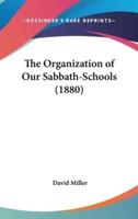 The Organization of Our Sabbath-Schools (1880)