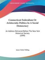 Connecticut Federalism or Aristocratic Politics in a Social Democracy
