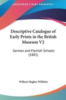Descriptive Catalogue of Early Prints in the British Museum V2