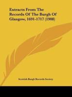 Extracts from the Records of the Burgh of Glasgow, 1691-1717 (1908)