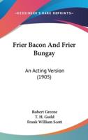 Frier Bacon and Frier Bungay