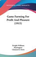 Game Farming For Profit And Pleasure (1915)