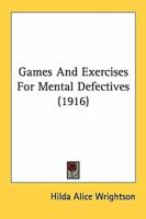 Games and Exercises for Mental Defectives (1916)