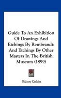 Guide To An Exhibition Of Drawings And Etchings By Rembrandt