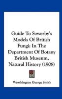 Guide To Sowerby's Models Of British Fungi