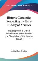 Historic Certainties Respecting the Early History of America