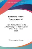 History of Federal Government V1