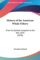History of the American Whale Fishery