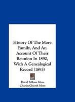 History Of The More Family, And An Account Of Their Reunion In 1890, With A Genealogical Record (1893)