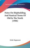 Notes on Shipbuilding and Nautical Terms of Old in the North (1906)