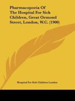 Pharmacopoeia of the Hospital for Sick Children, Great Ormond Street, London, W.C. (1900)