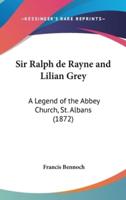 Sir Ralph De Rayne and Lilian Grey