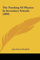 The Teaching Of Physics In Secondary Schools (1899)