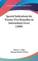Special Indications for Twenty-Five Remedies in Intermittent Fever (1880)