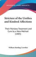 Stricture of the Urethra and Kindred Affections