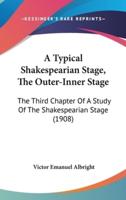 A Typical Shakespearian Stage, the Outer-Inner Stage