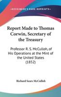 Report Made to Thomas Corwin, Secretary of the Treasury