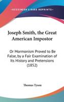 Joseph Smith, the Great American Impostor