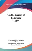 On the Origin of Language (1869)