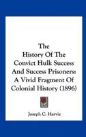 The History Of The Convict Hulk Success And Success Prisoners