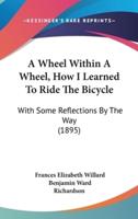 A Wheel Within A Wheel, How I Learned To Ride The Bicycle