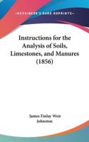 Instructions for the Analysis of Soils, Limestones, and Manures (1856)