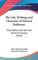 The Life, Writings and Character of Edward Robinson