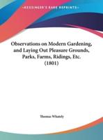 Observations on Modern Gardening, and Laying Out Pleasure Grounds, Parks, Farms, Ridings, Etc. (1801)