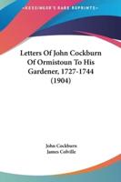 Letters of John Cockburn of Ormistoun to His Gardener, 1727-1744 (1904)