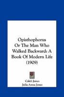 Opisthophorus or the Man Who Walked Backward