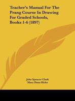 Teacher's Manual for the Prang Course in Drawing for Graded Schools, Books 1-6 (1897)