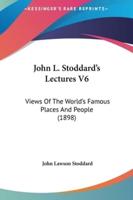 John L. Stoddard's Lectures V6