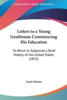 Letters to a Young Gentleman Commencing His Education