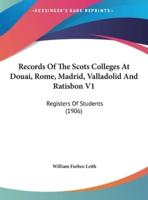 Records Of The Scots Colleges At Douai, Rome, Madrid, Valladolid And Ratisbon V1