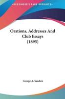 Orations, Addresses and Club Essays (1895)
