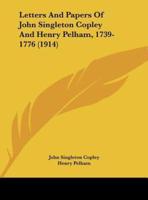 Letters And Papers Of John Singleton Copley And Henry Pelham, 1739-1776 (1914)