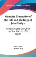 Memoirs Illustrative of the Life and Writings of John Evelyn