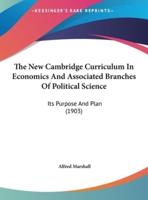 The New Cambridge Curriculum in Economics and Associated Branches of Political Science