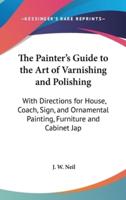 The Painter's Guide to the Art of Varnishing and Polishing