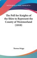 The Poll for Knights of the Shire to Represent the County of Westmorland (1818)