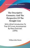 The Descriptive Geometry and the Perspective of the Straight Line
