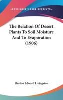 The Relation of Desert Plants to Soil Moisture and to Evaporation (1906)