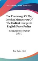 The Phonology Of The London Manuscript Of The Earliest Complete English Prose Psalter