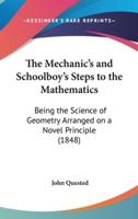 The Mechanic's and Schoolboy's Steps to the Mathematics