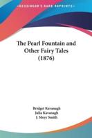 The Pearl Fountain and Other Fairy Tales (1876)