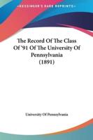 The Record of the Class of '91 of the University of Pennsylvania (1891)