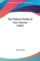 The Political Works of Lucy Larcom (1884)