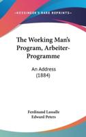 The Working Man's Program, Arbeiter-Programme