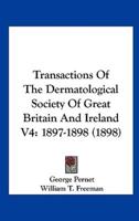 Transactions of the Dermatological Society of Great Britain and Ireland V4