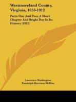 Westmoreland County, Virginia, 1653-1912